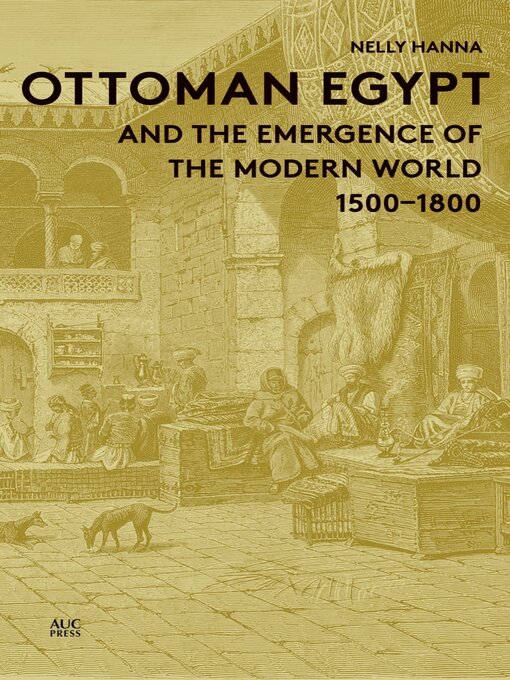 Title details for Ottoman Egypt and the Emergence of the Modern World by Nelly Hanna - Wait list